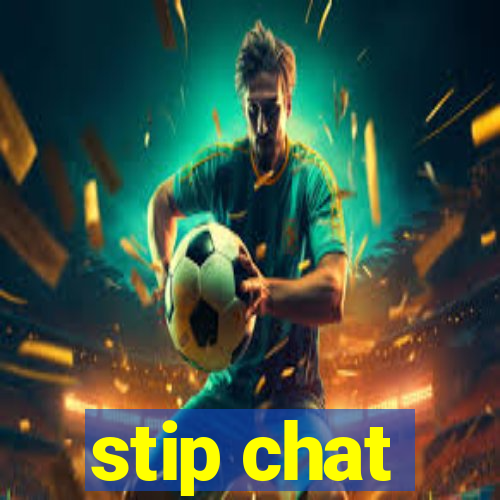 stip chat